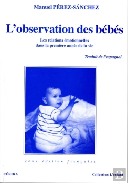 Bertrand.pt - L'Observation Des Bebes ; Les Relations Emotionnelles Dans La Premiere Annee De La Vie