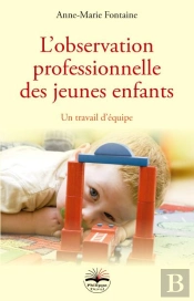 L'Observation Professionnelle Des Jeunes Enfants ; Un Travail D'Équipe