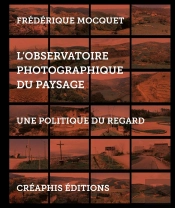 L'Observatoire Photographique Du Paysage : Une Politique Du Regard