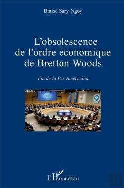 Bertrand.pt - L'Obsolescence De L'Ordre Économique De Bretton Woods ; Fin De La Pax Americana