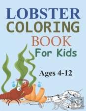 Lobster Coloring Book For Kids Ages 4-12