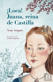 ¡Loca! Juana, Reina De Castilla