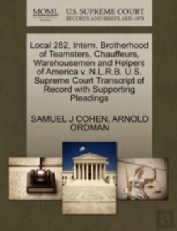Bertrand.pt - Local 282, Intern. Brotherhood Of Teamsters, Chauffeurs, Warehousemen And Helpers Of America V. N.L.R.B. U.S. Supreme Court Transcript Of Record With Supporting Pleadings