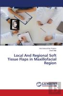 Local And Regional Soft Tissue Flaps In Maxillofacial Region