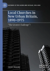 Local Churches In New Urban Britain, 1890-1975