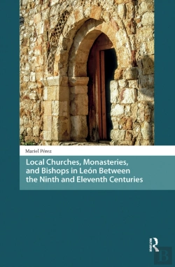 Bertrand.pt - Local Churches, Monasteries, And Bishops In Leon Between The Ninth And Eleventh Centuries