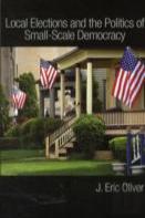 Local Elections And The Politics Of Small-Scale Democracy