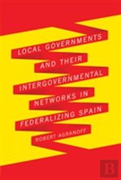 Local Governments And Their Intergovernmental Networks In Federalizing Spain