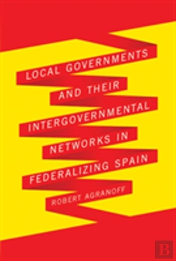 Bertrand.pt - Local Governments And Their Intergovernmental Networks In Federalizing Spain