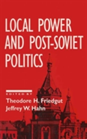 Local Power And Post-Soviet Politics