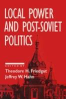 Local Power And Post-Soviet Politics