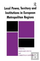 Local Power, Territory And Institutions In European Metropolitan Regions