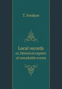 Local Records Or, Historical Register Of Remarkable Events