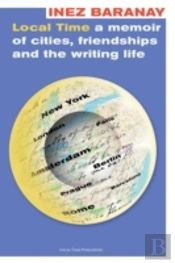 Local Time A Memoir Of Cities, Friendships And The Writing Life