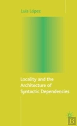 Bertrand.pt - Locality And The Architecture Of Syntactic Dependencies