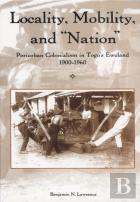 Locality, Mobility, And ''Nation'' - Periurban Colonialism In Togo`S Eweland, 1900-1960