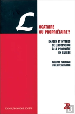 Bertrand.pt - Locataire Ou Propriétaire ? : Enjeux Et Mythes De L'Accession À La Propriété En Suisse
