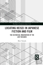 Locating Heisei In Japanese Fiction And Film