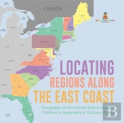 Locating Regions Along The East Coast | Geography Of The United States Grade 5 | Children'S Geography & Cultures Books