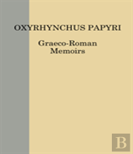 Location-List Of The Oxyrhynchus Papyri And Of Other Greek Papyri Pubished By The Egypt Exploration Society