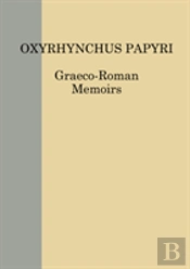Location-List Of The Oxyrhynchus Papyri And Of Other Greek Papyri Pubished By The Egypt Exploration Society