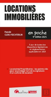 Locations Immobilières : À Jour De Toutes Les Dispositions Législatives Et Réglementaires Applicables En 2025 (9e Édition)