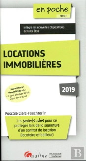 Locations Immobilières ; Locataires Et Propriétaires : Que Change La Loi Elan Pour Vous (Édition 2019)