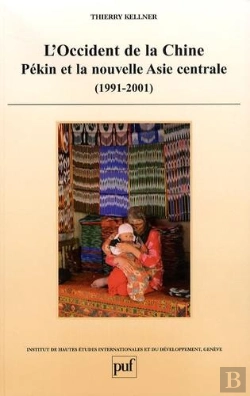 Bertrand.pt - L'Occident De La Chine ; Pékin Et La Nouvelle Asie Centrale (1991-2001)