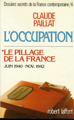 Bertrand.pt - L'Occupation Tome 6 ; Le Pillage De La France ; Juin 1940 - Novembre 1942