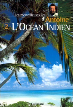 Bertrand.pt - L'Océan Indien T.2 ; Les Merveilleuses Îles D'Antoine
