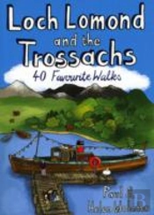 Loch Lomond And The Trossachs: 40 Favourite Walks