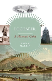Lochaber: A Historical Guide