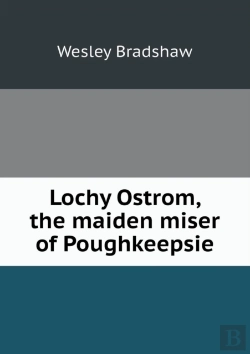 Bertrand.pt - Lochy Ostrom, The Maiden Miser Of Poughkeepsie