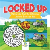 Locked Up | Mazes And Find The Difference Activity Book For Kids