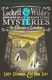 Lockett & Wilde: The Ghosts Of London