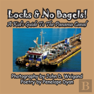 Locks & No Bagels! A Kid'S Guide To The Panama Canal