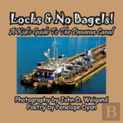 Locks & No Bagels! A Kid'S Guide To The Panama Canal