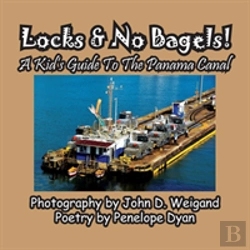 Bertrand.pt - Locks & No Bagels! A Kid'S Guide To The Panama Canal