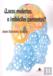 ¿Locos Molestos O Imbéciles Contentos?