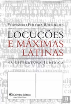 Bertrand.pt - Locuções e Máximas Latinas na Literatura Jurídica
