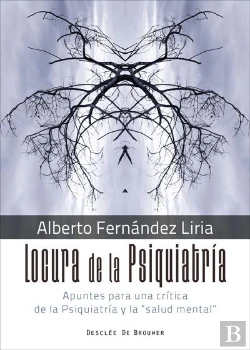 Bertrand.pt - Locura De La Psiquiatría. Apuntes Para Una Crítica De La Psiquiatría Y La 