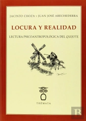 Locura Y Realidad: Lectura Psicoantropologica Del Quijote