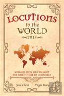 Locutions To The World 2014 - Messages From Heaven About The Near Future Of Our World