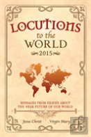 Locutions To The World 2015 - Messages From Heaven About The Near Future Of Our World