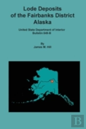 Lode Deposits Of The Fairbanks District,