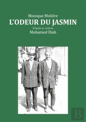L'Odeur Du Jasmin ; D'Après Le Récit De Mohamed Diab