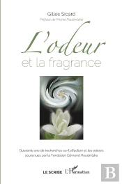 L'Odeur Et La Fragrance ; Quarante Ans De Recherches Sur L'Olfaction Et Les Odeurs Soutenues