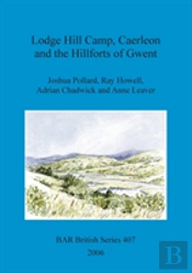 Lodge Hill Camp, Caerleon, And The Hillforts Of Gwent