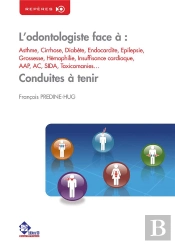 L'Odontologiste Face À : Asthme, Cirrhose, Diabète, Endocardite... ; Conduites À Tenir