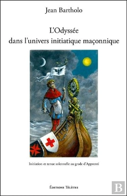 Bertrand.pt - L'Odyssée Dans L'Univers Initiatique Maçonnique : Initiation Et Tenue Solennelle Au Grade D'Apprenti